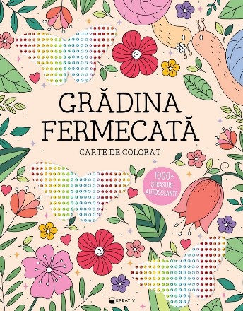 Grădina fermecată : carte de colorat,1000+ ştrasuri autocolante