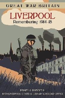 Great War Britain Liverpool: Remembering 1914-18