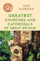 50 Greatest Churches and Cathedrals of Great Britain