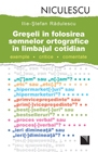 Greseli in folosirea semnelor ortografice in limbajul cotidian. Exemple, critice, comentate