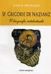 Sf. Grigorie de Nazianz. O biografie intelectuala