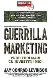 Guerrilla Marketing. Profituri mari cu investitii mici