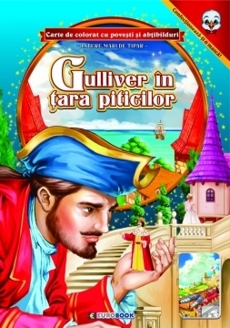 Gulliver în ţara piticilor : carte de colorat cu poveşti şi abţibilduri,scrisă cu litere mari de tipar