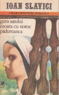 Gura satului. Moara cu noroc. Padureanca - Nuvele, Volumul I