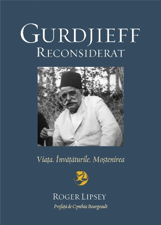 Gurdjieff reconsiderat. Viata. Invataturile. Mostenirea