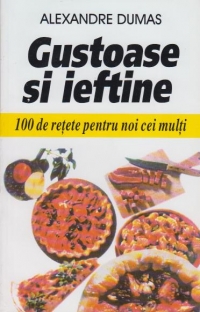 Gustoase si ieftine - 100 de retete pentru noi cei multi