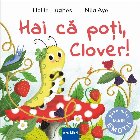 Hai că poţi, Clover!