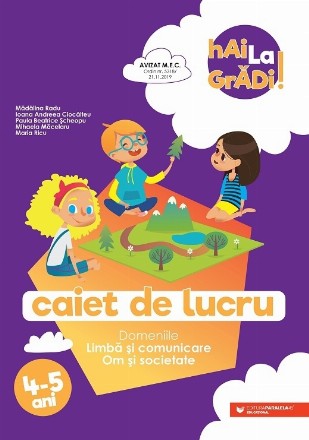 Hai la grădi! Limbă și comunicare – Om și societate. Caiet de lucru. 4-5 ani