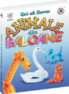 Hai facem animale din baloane