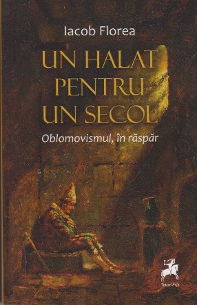 Un halat pentru un secol : oblomovismul, în răspăr