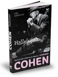 Hallelujah. Rock & Roll, izbavire si viata lui Leonard Cohen