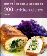 Hamlyn All Colour Cookbook - 200 Chicken Recipes