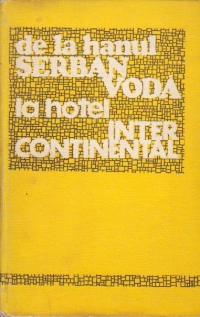 De la hanul Serban Voda la Hotel Intercontinental (Pagini din istoria comertului hotelier si de alimentatie publica din Bucuresti)