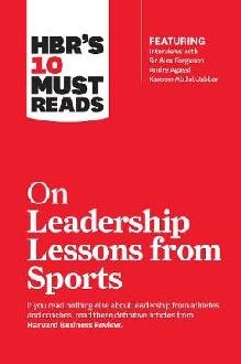 HBR's 10 Must Reads on Leadership Lessons from Sports (featu