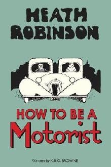 Heath Robinson: How to be a Motorist