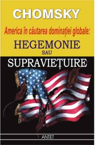 Hegemonie sau Supravietuire - America in cautarea dominatiei globale