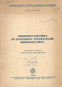 Hidromecanizarea pe santierele centralelor hidroelectrice (traducere din limba rusa - numai pentru documentare)