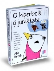 O hiperbola si jumatate. Situatii nefericite, mecanisme imperfecte de supravietuire, haos si alte chestii care mi s-au intamplat