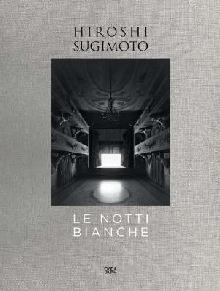 Hiroshi Sugimoto: Le Notti Bianche