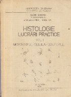 Histologie. Lucrari practice, Volumul I - Microscopul. Celula. Tesuturile