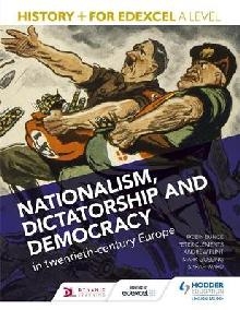 History+ for Edexcel A Level: Nationalism, dictatorship and