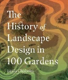 History of Landscape Design in 100 Gardens