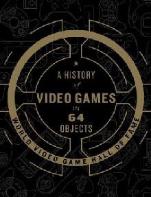 History of Video Games in 64 Objects