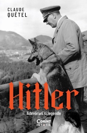 Hitler : adevăruri şi legende