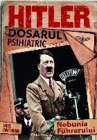 Hitler dosarul psihiatric nebunia führerului