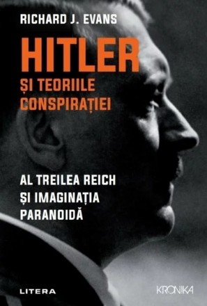 Hitler si teoriile conspiratiei. Al Treilea Reich si imaginatia paranoida