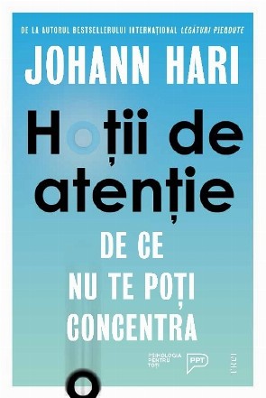 Hoţii de atenţie : de ce nu te poţi concentra