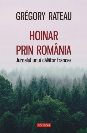 Hoinar prin România. Jurnalul unui călător francez