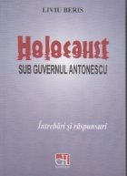 HOLOCAUST SUB GUVERNUL ANTONESCU. Intrebari si raspunsuri