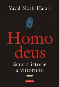 Homo deus. Scurta istorie a viitorului