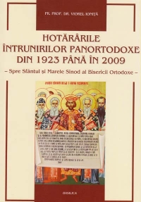 Hotararile intrunirilor panortodoxe din 1923 pana in 2009. Spre Sfantul si Marele Sinod al Bisericii Ortodoxe