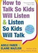 How to talk so kids will listen and Listen so kids will talk (paperback)