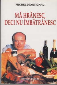 Ma hranesc, deci nu imbatranesc