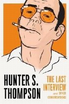 Hunter Thompson: The Last Interview