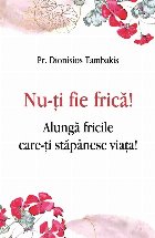 ţi fie frică alungă fricile