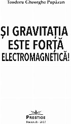 Şi gravitaţia este forţă electromagnetică