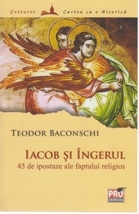 Iacob si ingerul. 45 de ipostaze ale faptului religios