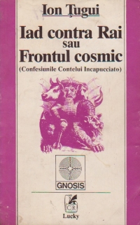 Iad contra Rai sau Frontul cosmic (Confesiunile Contelui Incapucciato)