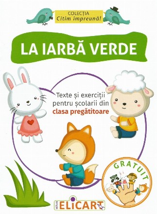 La iarba verde. Texte si exercitii pentru scolarii din clasa pregatitoare