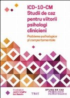 ICD-10-CM. Studii de caz pentru viitorii psihologi clinicieni. Probleme psihologice și comportamentale