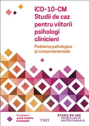 ICD-10-CM. Studii de caz pentru viitorii psihologi clinicieni. Probleme psihologice și comportamentale