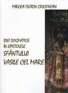 IDEI DOGMATICE IN EPISTOLELE SFANTULUI VASILE CEL MARE