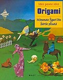 Idei peste idei - Origami - Minunate figuri din hartie plisata