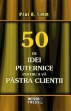 50 de idei puternice pentru a va pastra clientii