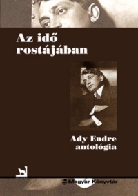 Az ido rostajaban - Antologia Adyrol (In ciurul timpului - despre Ady Endre. Antologie de texte monografice)