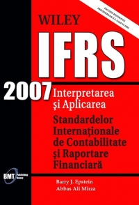 IFRS 2007 - Interpretarea si aplicarea Standardelor Internationale de Contabilitate si Raportare Financiara (include rezumatul prevederilor US Gaap vs IFRS)